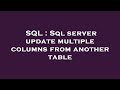 SQL : Sql server update multiple columns from another table