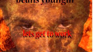 LETS GET TO WORK- BEANS YOUNGIN