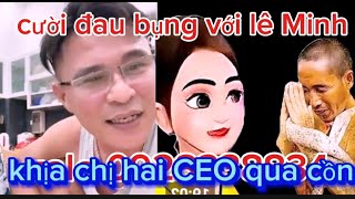 cười lộn ruột với lê Minh khịa chị hai CEO đi sa qua cồn