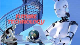 Future Technology | See How It Will Change World #technology