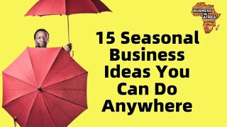 15 Seasonal Business Ideas You Can Do Anywhere, BEST BUSINESS IDEAS IN AFRICA
