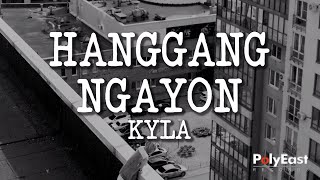 Kyla - Hanggang Ngayon (Official Lyric Video)