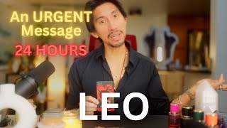 LEO 🫢 EMOTIONAL HEARTBREAK...NEXT 24 HOURS