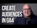 Creating AUDIENCES in GA4 for Reporting & Remarketing