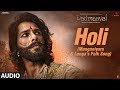 Padmaavat: Holi (Manganiyars & Langa's folk song) Audio|Deepika Padukone|Shahid Kapoor|Ranveer Singh