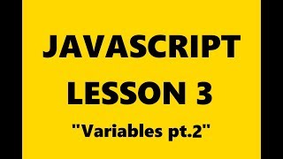 JavaScript Principles Tutorial, Lesson 3 - Variables pt.2