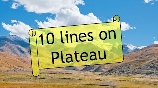 10 Lines on PLATEAU in English | Few Sentences about PLATEAU