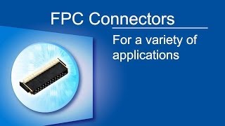 FPC Connectors for a variety of applications