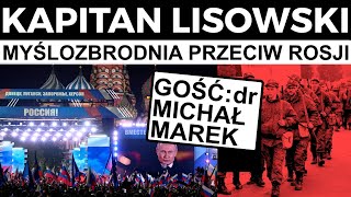 Myślozbrodnia przeciw Rosji czyli odporność na propagandę. dr Michał Marek i 🇵🇱 KAPITAN LISOWSKI