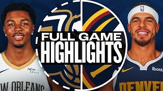 Game Recap: Nuggets 125, Pelicans 113