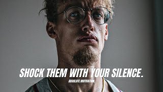 SHOCK THEM WITH SILENCE & CONFUSE THEM WITH YOUR SUCCESS - Powerful Motivational Speech Video (EPIC)