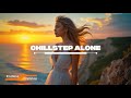 Chillstep Alone – Deep Lyrical Chillstep for Evenings, Work Focus & Emotional Reflection