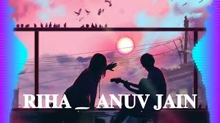 RIHA | Anuv Jain | Slowed + Reverb Lofi Song #lofi #slowed #love