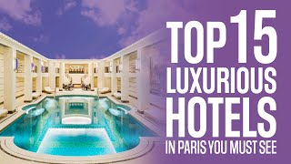 Top 15 Most Luxurious Hotels In Paris ll Expensive Paris Hotel