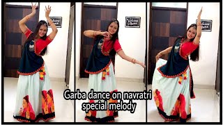 💃Navratri Special || Garba Dance || Song Melody || Hey Naam Re || Chogada || Dholi Taro Dhol Baje |💃