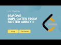 Remove Duplicates from Sorted Array II | Leetcode 80 | Array | Two Pointer