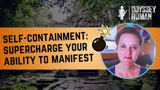 Self-Containment: SUPERCHARGE Your Ability to Manifest