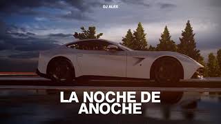 LA NOCHE DE ANOCHE (Remix) ROSALIA, BAD BUNNY ft. DJ ALEX