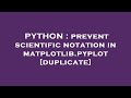PYTHON : prevent scientific notation in matplotlib.pyplot
