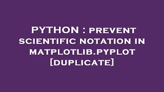 PYTHON : prevent scientific notation in matplotlib.pyplot