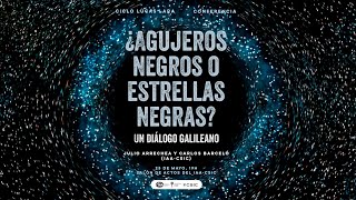 ¿Agujeros negros o estrellas negras? Un diálogo galileano -  Julio Arrechea y Carlos Barceló