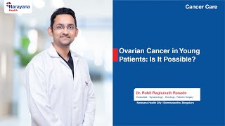 Dr. Rohit Ranade Explains Ovarian Cancer in Young Patients