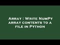 Array : Write NumPy array contents to a file in Python