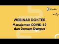 WEBINAR: Manajemen COVID-19 dan Demam Dengue