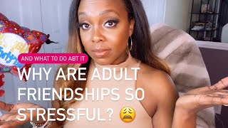 “Adult Friendships” are hard - why & what to do about it *practical tips*
