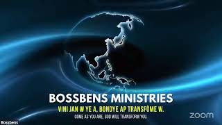 Prière Bossbens Ministries: Vini jan w ye a, Bondye ap transfòme w.