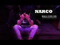 Narco - Balli Con Me (Video)