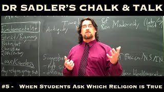 Dr. Sadler's Chalk and Talk #5: When Students Ask Which Religion is True