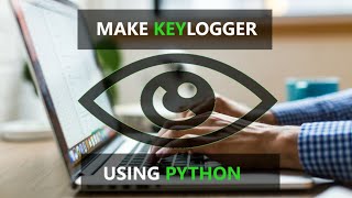 How to build a simple Keylogger using Python (in less than 10 Minutes)