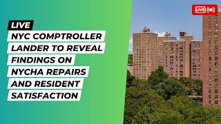 LIVE: NYC Comptroller Lander to Reveal Findings on NYCHA Repairs and Resident Satisfaction