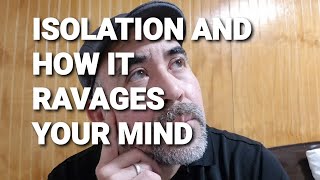 Isolation and how it ravages your mind(the aftermath of the event)