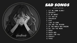 Slowed Sad Songs | (𝙨𝙡𝙤𝙬𝙚𝙙 + 𝙧𝙚𝙫𝙚𝙧𝙗) - Sad love songs that make you cry for a br
