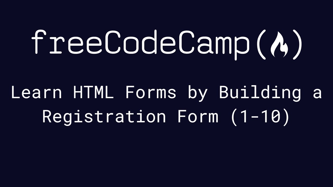 FreeCodeCamp - Learn HTML Forms By Building A Registration Form (1-10 ...