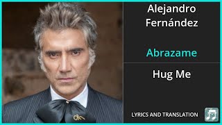 Alejandro Fernández - Abrazame Lyrics English Translation - Spanish and English