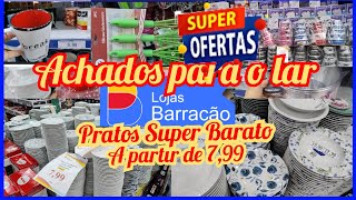 🛍️ OFERTAS DA SEMANA NO BARRACÃO - PRATOS SUPER BARATO!  ACHADOS PARA O LAR 🏡