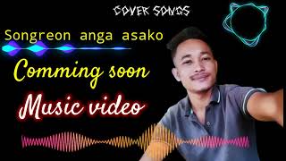 Songreon anga asako || Cover songs / coming soon music video