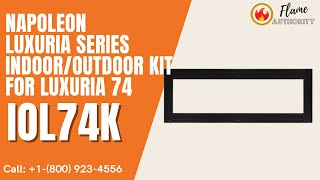 Napoleon Luxuria Series Indoor/Outdoor Kit For Luxuria 74 IOL74K