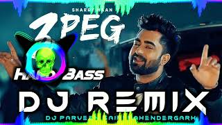 3 Peg  Dj Remix Hard Bass | Sharry Mann |  Letest Punjabi Song 2022 Dj Remix | Daru Song Remix