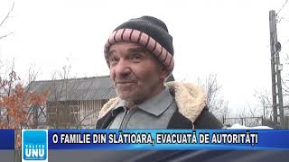 O FAMILIE DIN SLĂTIOARA, EVACUATĂ DE AUTORITĂȚI