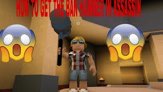 I Got A Ban Hammer In Roblox Assasin - how to get a ban hammer in assassin