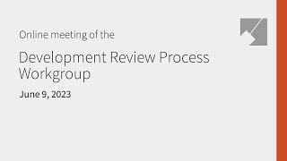 Development Review Process Workgroup Live Stream: 6/9/23