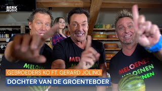 Gebroeders Ko Ft. Gerard Joling - Dochter Van De Groenteboer