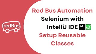 Selenium Red bus Automation   with Intellij  IDE - Reusable Utilities  | Part 3  |JS Testing Academy