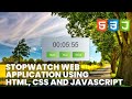 Stopwatch Web Application using JavaScript, HTML and CSS.