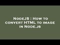 NodeJS : How to convert HTML to image in Node.js