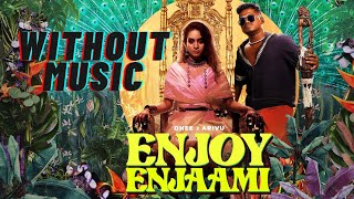 Dhee ft. Arivu - Enjoy Enjaami ( #WITHOUTMUSIC​ )